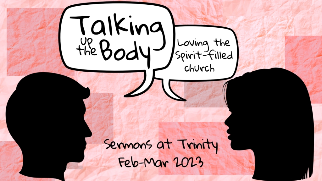 1 Corinthians 12-14: Talking Up the Body: Loving the Spirit-filled Church